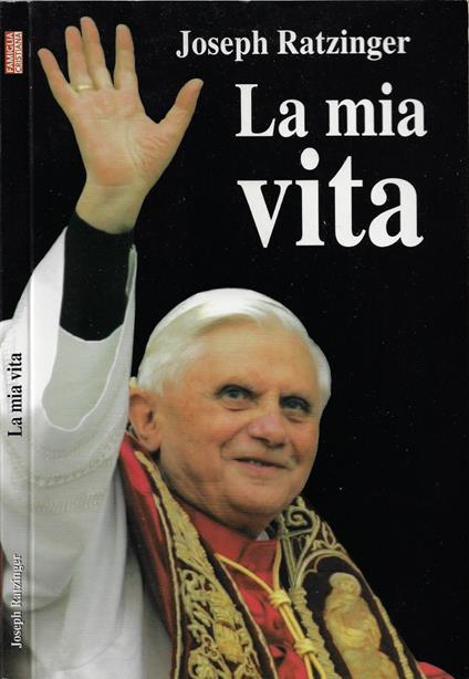 La mia vita - Benedetto XVI (Joseph Ratzinger) - copertina