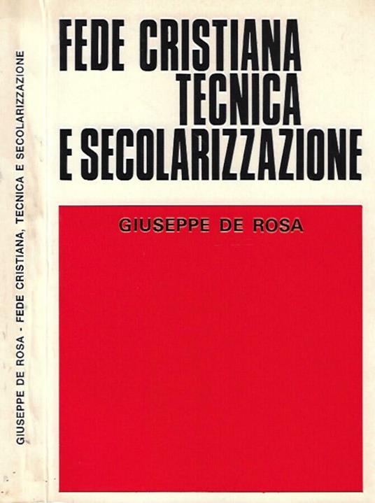 Fede cristiana, tecnica e secolarizzazione - Giuseppe De Rosa - copertina