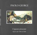 L' ignoto presente. Opere dal 1984 al 2008