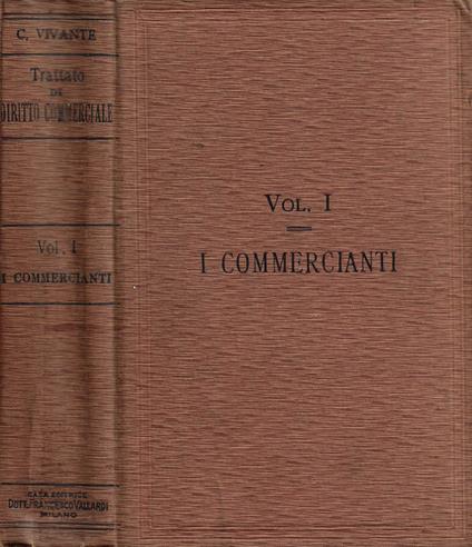 Trattato di Diritto Commerciale. Vol. I: I Commercianti - Cesare Vivante - copertina