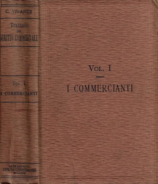 Trattato di Diritto Commerciale. Vol. I: I Commercianti - Cesare Vivante - copertina