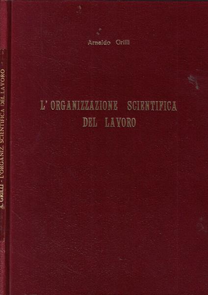 L' organizzazione scientifica del lavoro - Arnaldo Grilli - copertina