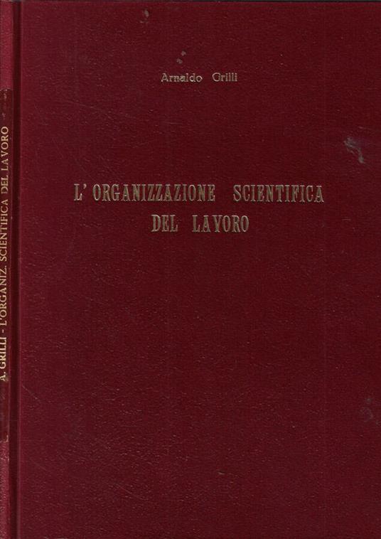 L' organizzazione scientifica del lavoro - Arnaldo Grilli - copertina