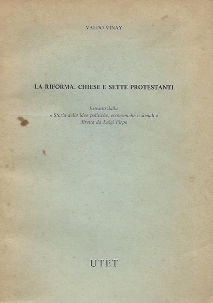 La riforma. Chiese e sette protestanti - Valdo Vinay - copertina