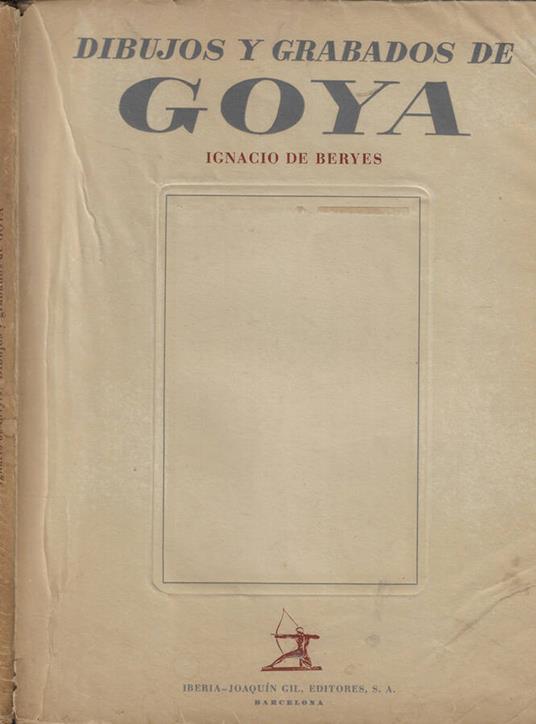 Dibujos y Grabados de Goya - Ignacio de Beryes - copertina