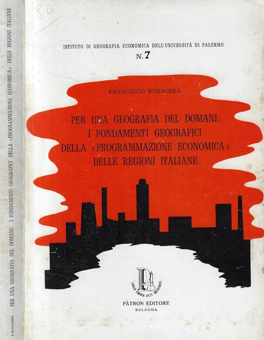 Per una geografia del domani: i fondamenti geografici della programmazione economica delle regioni italiane - Francesco Bonasera - copertina