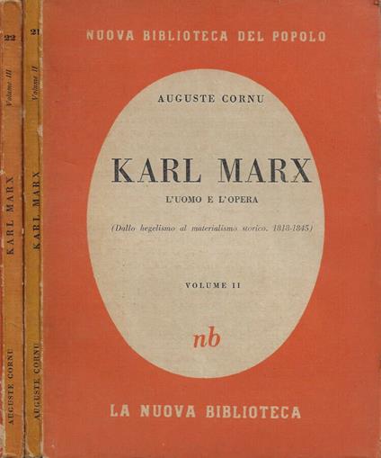 Karl Marx. L'uomo e l'opera (Dallo hegelismo al materialismo storico. 1818-1845). Vol. II, Vol. III - Auguste Cornu - copertina