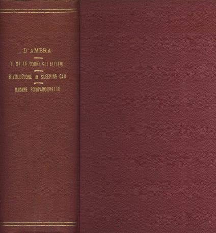 Il Re, le torri, gli alfieri - Rivoluzione in sleeping car - Madame Pompadourette - Lucio D'Ambra - copertina
