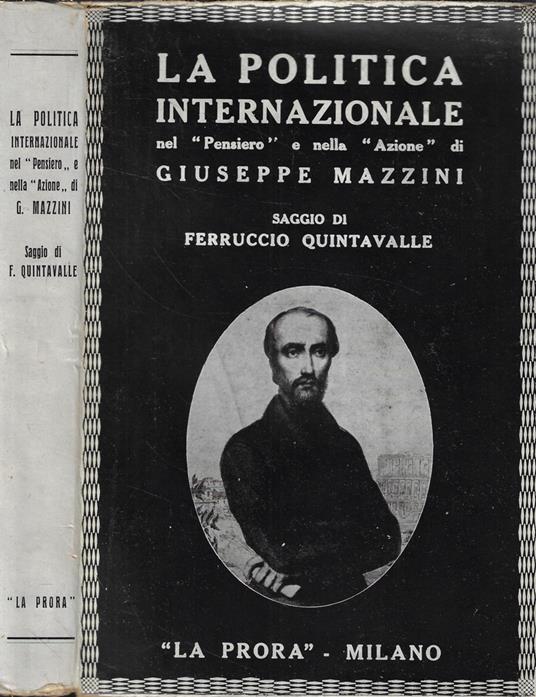 La politica internazionale nel Pensiero e nella Azione di Giuseppe Mazzini - Ferruccio Quintavalle - copertina