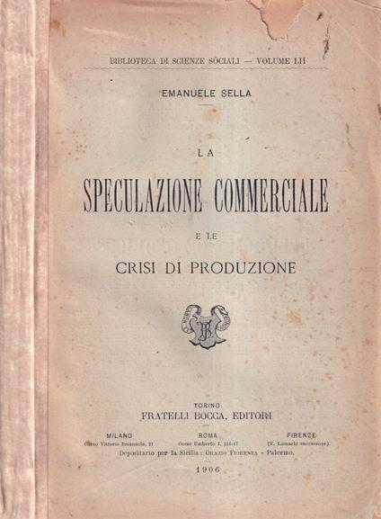 La speculazione commerciale e le crisi di produzione - Emanuele Sella - copertina
