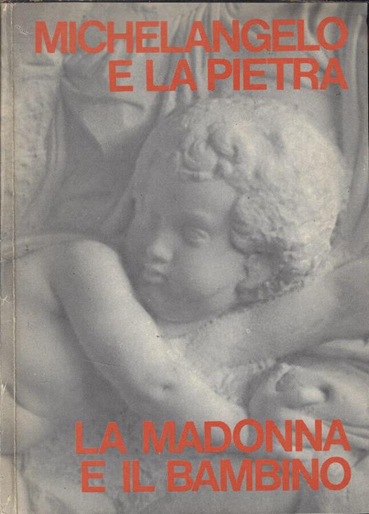 Michelangelo e la pietra- La Madonna e il suo bambino - copertina