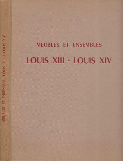 Meubles et Ensembles: Louis XIII - Louis XIV - copertina