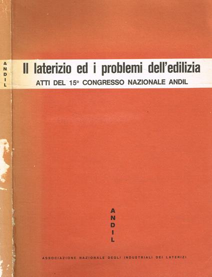 Il laterizio ed i problemi dell'edilizia. Atti del 15 congresso nazionale andil 19-23 settembre 1980 - copertina