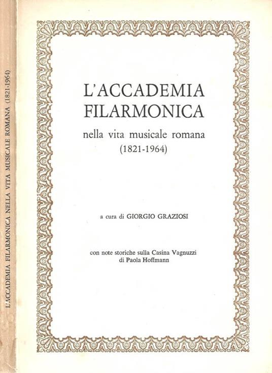 L' Accademia Filarmonica nella vita musicale romana ( 1821 - 1964 ) - copertina
