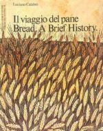 Il viaggio del pane / Bread. A Brief History