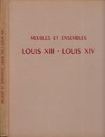 Meubles et Ensembles. Louis XIII - Louis XIV