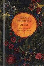 Judge tenderly of me