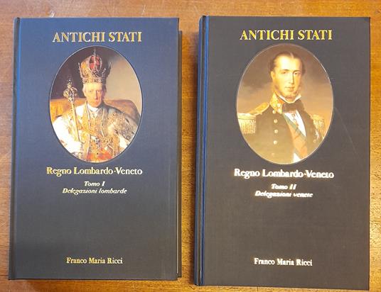 ANTICHI STATI. REGNO LOMBARDO-VENETO. Tomo I. Delegazioni lombarde (1815-1859). Tomo II. Delegazioni venete (1815-1866) - copertina