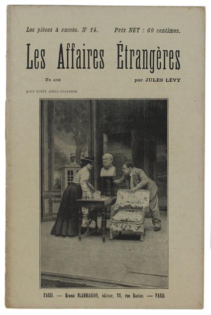 Les Affaires Etrangeres. Pièce En Un Acte - Lévy Jules - Ernest Flammarion, Collection "Les Pièces À Succès" N° 14, - 1898 - copertina