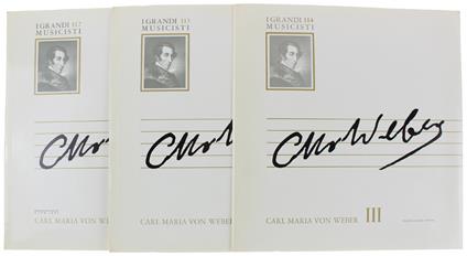 Weber Carl Maria Von Weber - 3 Dischi Nuovi Nei Fascicoli Nuovi: (Fabbri I Grandi Musicisti N. 112 - 113 - 114) - Carl Maria von Weber - copertina