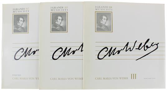 Weber Carl Maria Von Weber - 3 Dischi Nuovi Nei Fascicoli Nuovi: (Fabbri I Grandi Musicisti N. 112 - 113 - 114) - Carl Maria von Weber - copertina
