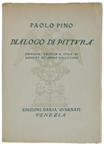 Dialogo Di Pittura. Ediizione Critica Con Introduzione E Note A Cura Di Rodolfo Ed Anna Pallucchini