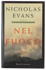 Nel Fuoco (Prima Edizione - Rilegato, Come Nuovo) - Evans Nicholas - Rizzoli, La Scala, - 2001