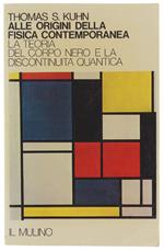 Alle Origini Della Fisica Contemporanea. La Teoria Del Corpo Nero E La Discontinuità Quantica