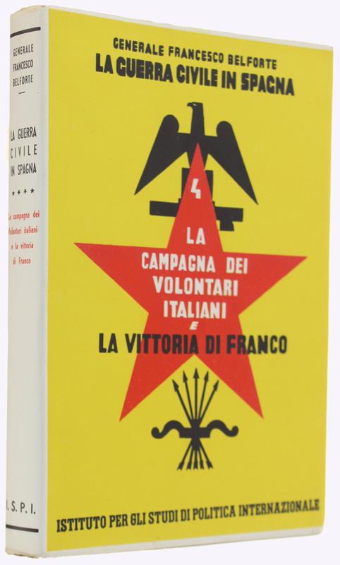 Guerra Civile In Spagna. Volume 4: La Campagna Dei Volontari Italiani E La Vittoria Di Franco