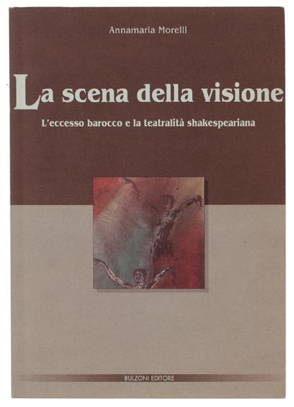Scena Della Visione. L'eccesso Barocco E La Teatralità Shakespeariana - Annamaria Morelli - copertina
