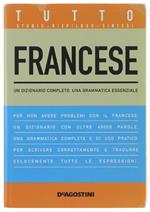 Tutto Francese. Un Dizionario Completo. Una Grammatica Essenziale