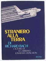 Straniero Alla Terra. Romanzo. [Prima Edizione] - Bach Richard