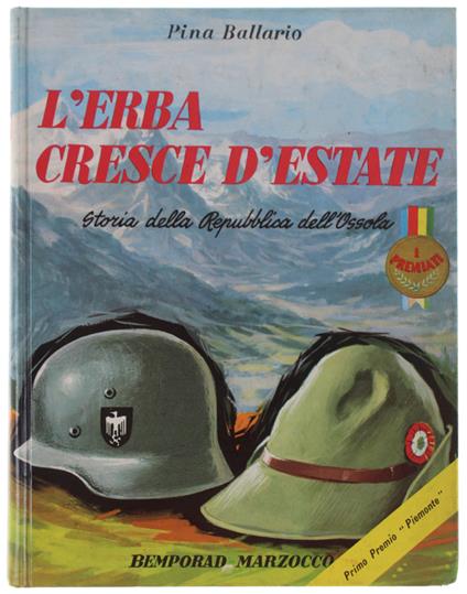 L' Erba Cresce D'estate. Storia Della Repubblica Dell'ossola - Pina Ballario - copertina