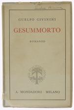 Gesummorto. Romanzo - Civinini Guelfo - Mondadori, - 1938