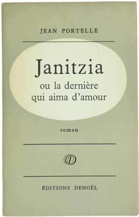 Janitzia Ou La Dernière Qui Aima D'amour, - Portelle Jean