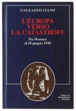 L' Europa Verso La Catastrofe. Da Monaco Al 10 Giugno 1940