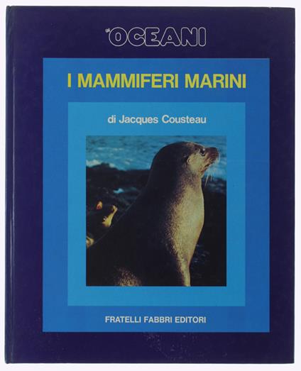 I Mammiferi Marini- Gli Oceani - Cousteau Jacques - Jacques Y. Cousteau - copertina