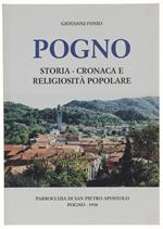 Pogno. Storia Cronaca E Religiosità Popolare