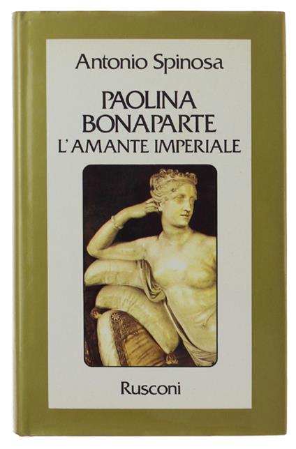 Paolina Bonaparte. L'amante Imperiale - Antonio Spinosa - copertina