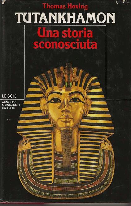 Tutankhamon una storia sconosciuta - Thomas Hoving - copertina