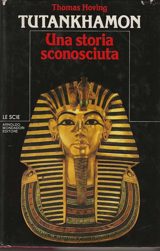 Tutankhamon una storia sconosciuta - Thomas Hoving - copertina