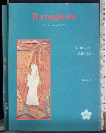 Il crogiuolo. Carmina selecta. Tomo IV - copertina