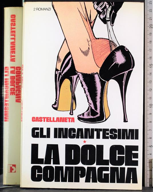 Gli incantesimi. La dolce compagna - Carlo Castellaneta - copertina
