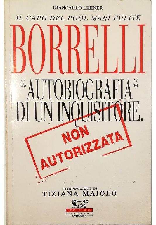 Borrelli «Autobiografia» di un inquisitore Non autorizzata - Giancarlo Lehner - copertina