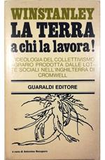 terra a chi lavora! L'ideologia del collettivismo agrario prodotta dalle lotte sociali nell'Inghilterra di Cromwell Raccolta di scritti a cura di Antonino Recupero