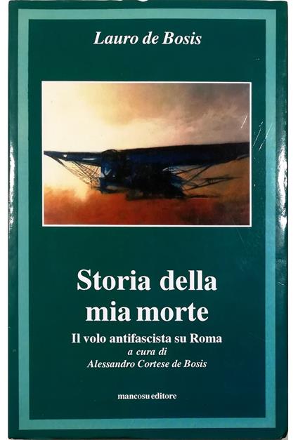 Storia della mia morte Il volo antifascista su Roma - copertina