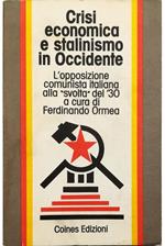 Crisi economica e stalinismo in Occidente L'opposizione comunista italiana alla «svolta» del '30