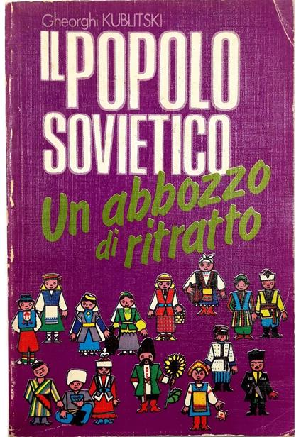 Il popolo sovietico Un abbozzo di ritratto Racconti sui popoli, sulle loro origini, i loro costumi, le loro usanze e tradizioni - copertina