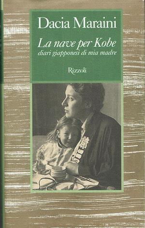 nave per Kobe. Diari giapponesi di mia madre - Dacia Maraini - copertina