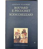 Bouvard e Pecuchet. Sciocchezzaio. Dizionario dei luoghi comuni. Catalogo delle idee chic